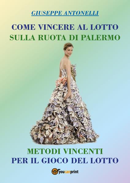 Come vincere al lotto sulla ruota di Palermo - Giuseppe Antonelli - copertina