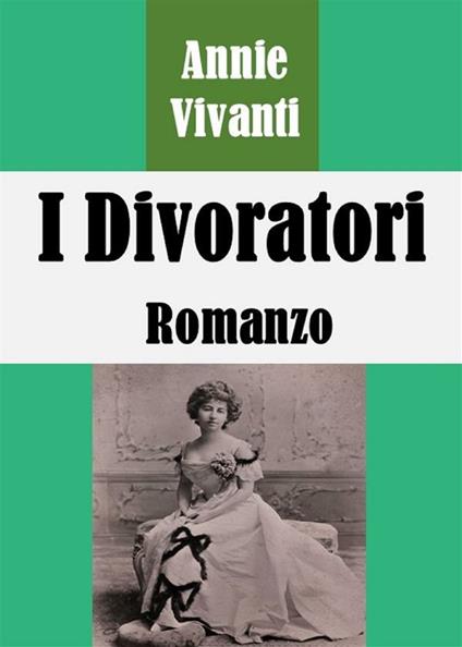 I divoratori - Annie Vivanti - ebook