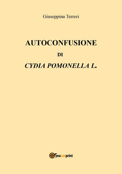 Autoconfusione di Cydia Pomonella L. - Giuseppina Terreri - copertina