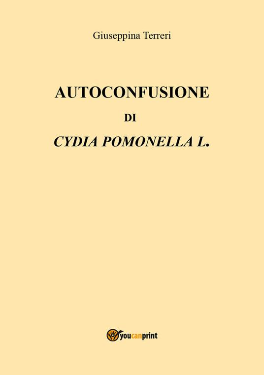 Autoconfusione di Cydia Pomonella L. - Giuseppina Terreri - copertina
