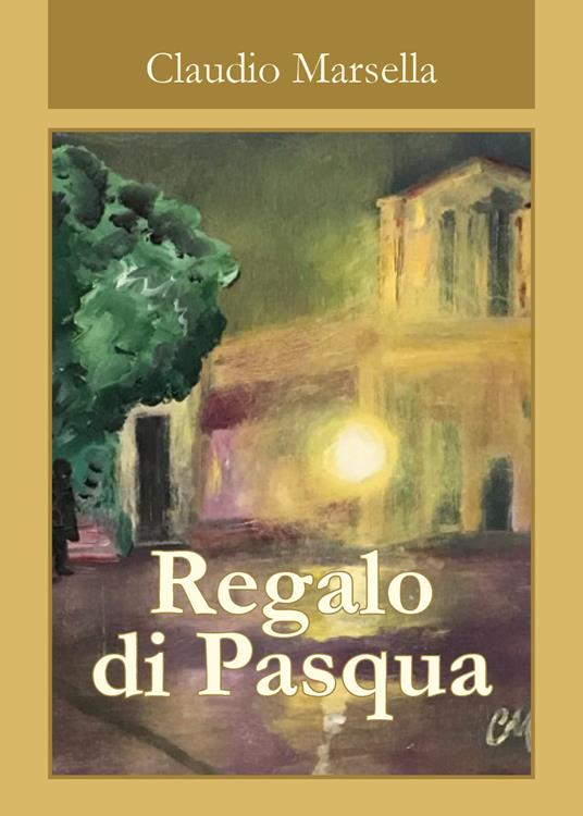 Regalo di Pasqua - Claudio Marsella - copertina