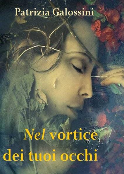 Nel vortice dei tuoi occhi - Patrizia Galossini - copertina