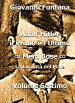 Adolf Hitler. Il primo e l'ultimo. Vol. 7: Mein Bose. La lucidità del male.