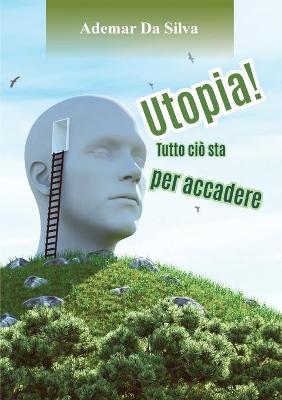 Utopia! Tutto ciò sta per accadere - Ademar Da Silva - copertina