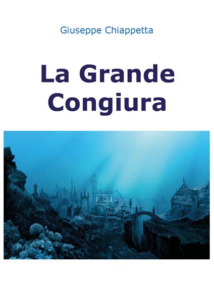 La grande congiura - Giuseppe Chiappetta - copertina