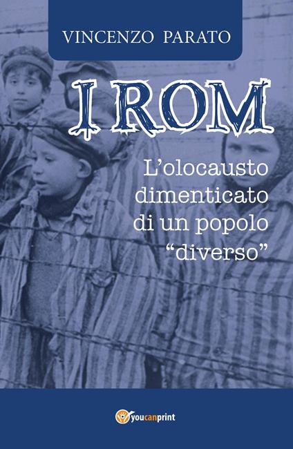I rom. L'olocausto dimenticato di un popolo «diverso» - Enzo Parato - copertina