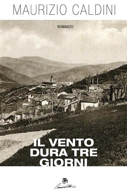 Il vento dura tre giorni - Maurizio Caldini - ebook