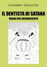 Il dentista di Satana. Viaggi nell'inconosciuto