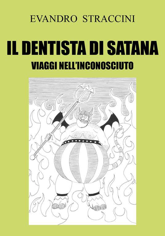 Il dentista di Satana. Viaggi nell'inconosciuto - Evandro Straccini - copertina