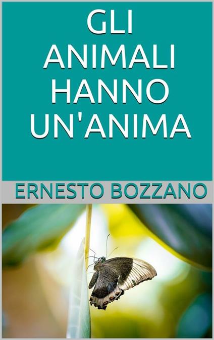 Gli animali hanno un'anima - Ernesto Bozzano - ebook
