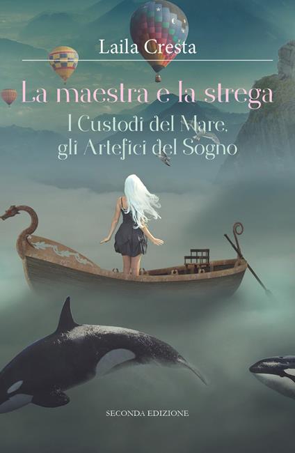 La maestra e la strega. I custodi del mare, gli artefici del sogno - Laila Cresta - copertina