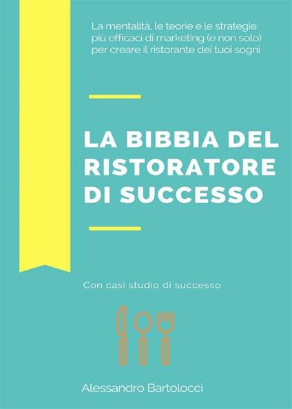 La bibbia del ristoratore di successo - Alessandro Bartolocci - ebook