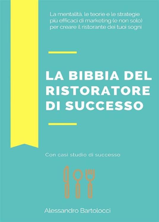 La bibbia del ristoratore di successo - Alessandro Bartolocci - ebook