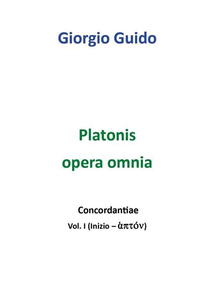 Platonis opera omnia. Concordantiae. Vol. 1: Inizio-aptón - Giorgio Guido - copertina