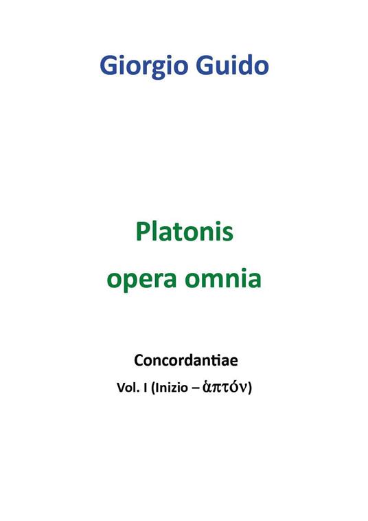 Platonis opera omnia. Concordantiae. Vol. 1: Inizio-aptón - Giorgio Guido - copertina