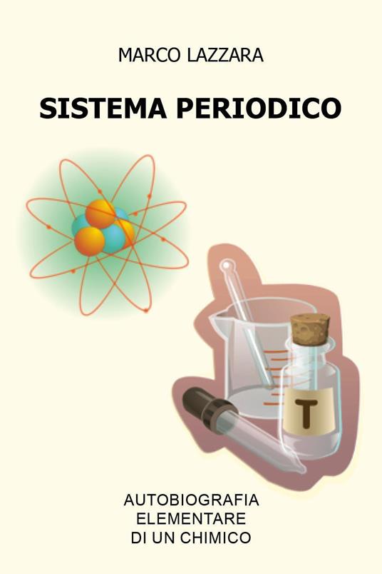 Sistema periodico. Autobiografia elementare di un chimico - Marco Lazzara - copertina