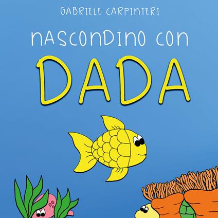 Nascondino con Dada. Ediz. illustrata - Gabriele Carpinteri - copertina