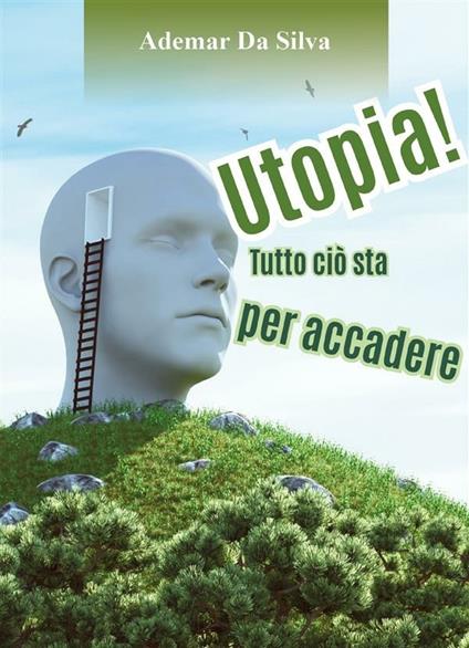 Utopia! Tutto ciò sta per accadere - Ademar Da Silva - ebook