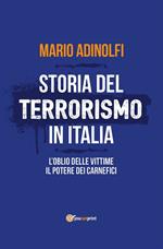 Storia del terrorismo in Italia. L'oblio delle vittime, il potere dei carnefici