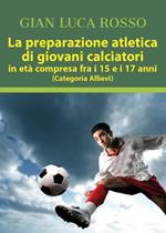La preparazione atletica di giovani calciatori in età compresa fra i 15 e i 17 anni (Categoria Allievi)