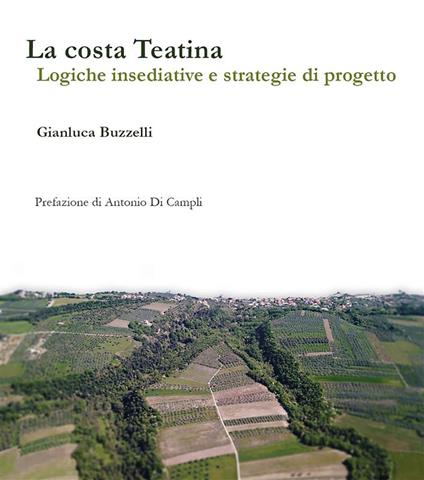 La costa teatina. Logiche insediative e strategie di progetto - Gianluca Buzzelli - ebook