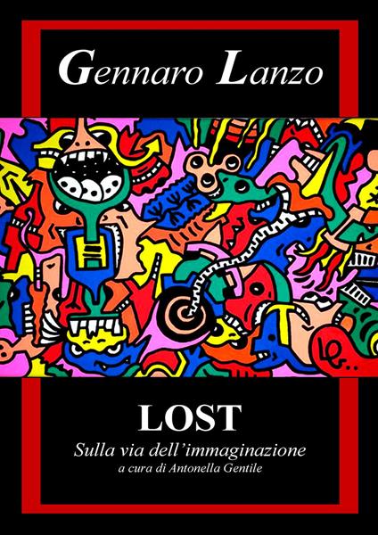 Gennaro Lanzo. Lost. Sulla via dell'immaginazione. Ediz. illustrata - copertina