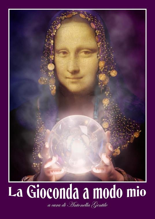 La Gioconda a modo mio - Antonella Gentile - copertina