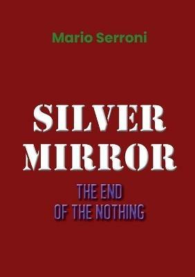 Silver mirror. The end of the nothing - Mario Serroni - copertina