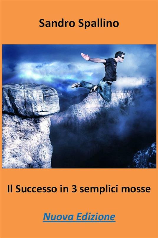 Il successo in 3 semplici mosse - Sandro Spallino - ebook