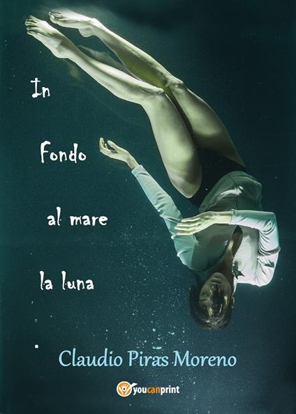 In fondo al mare la luna - Claudio Piras Moreno - copertina