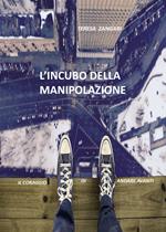 L' incubo della manipolazione. Il coraggio di andare avanti