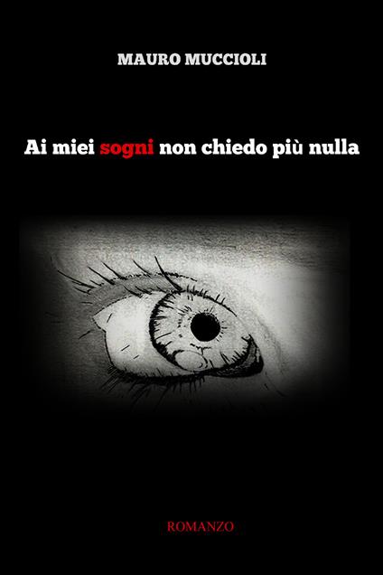 Ai miei sogni non chiedo più nulla - Mauro Muccioli - copertina