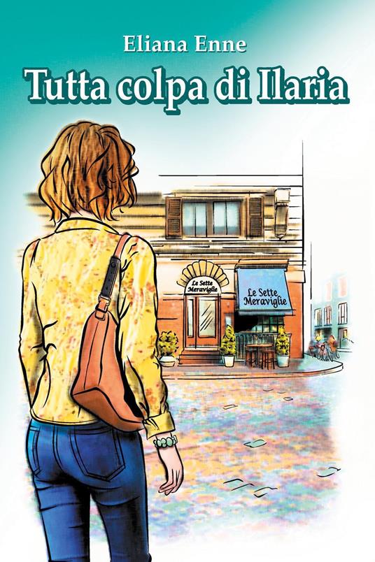 Tutta colpa di Ilaria - Eliana Enne - copertina