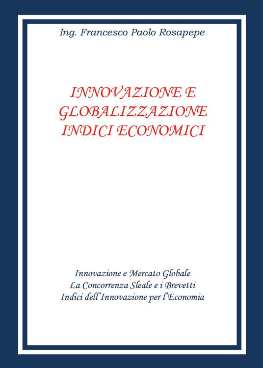 Innovazione e globalizzazione. Indici economici - Francesco Paolo Rosapepe - copertina