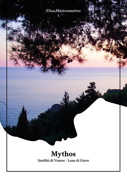 Mythos. Satelliti di Venere. Lune di Giove - Elisa Mastromatteo - copertina