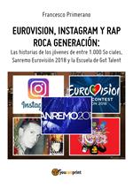 Eurovision, Instagram e rap, rock generation. Storie di giovani tra 1000 social, selfie, Sanremo-Eurovision 2018 e Scuola's got talent. Ediz. spagnola