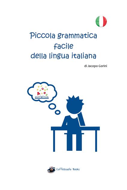 Piccola grammatica facile della lingua italiana - Jacopo Gorini - copertina