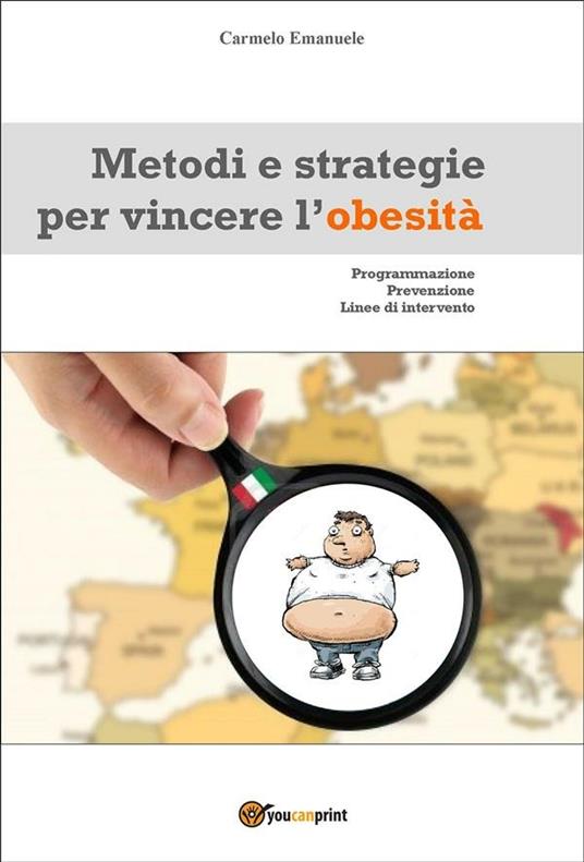 Metodi e strategie per vincere l'obesità - Carmelo Emanuele - ebook