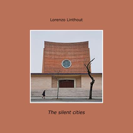 The silent cities. Ediz. italiana - Lorenzo Linthout - copertina