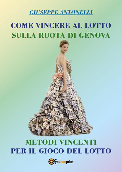 Come vincere al lotto sulla ruota di Genova - Giuseppe Antonelli - copertina