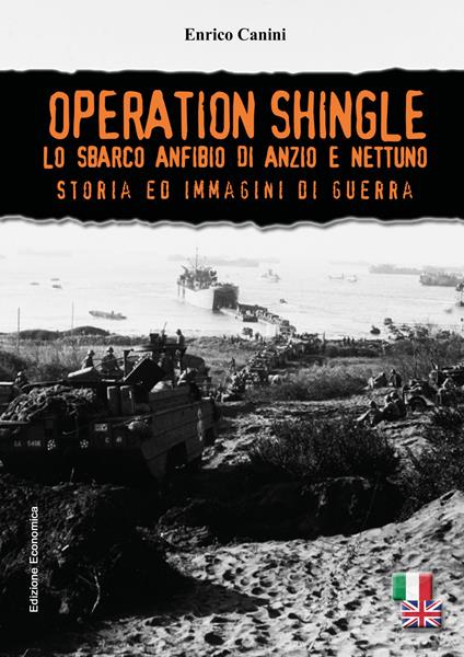 Operation Shingle. Lo sbarco anfibio di Anzio e Nettuno - Enrico Canini - copertina