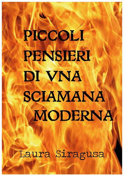 Piccoli pensieri di una sciamana moderna - Laura Siragusa - copertina