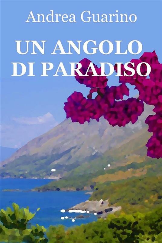 Un angolo di paradiso - Andrea Guarino - ebook