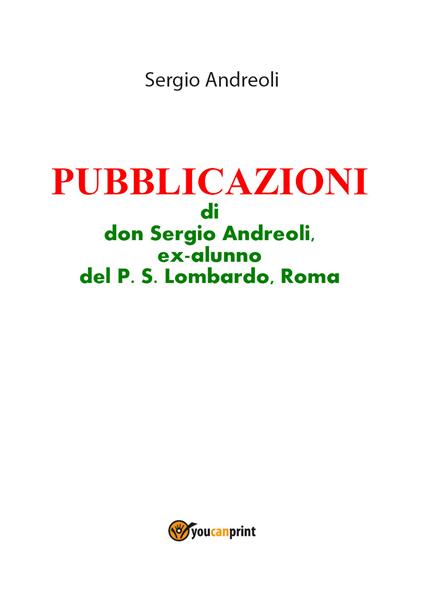 Pubblicazioni di don Sergio Andreoli, ex-alunno del P. S. Lombardo, Roma - Sergio Andreoli - copertina