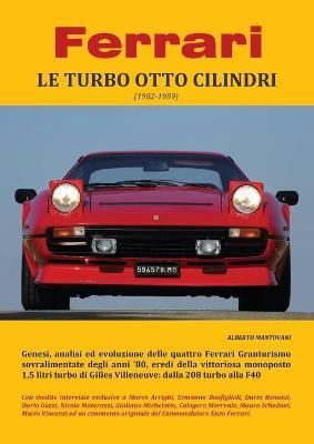 Ferrari. Le turbo otto cilindri (1982-1989) - Alberto Mantovani - copertina