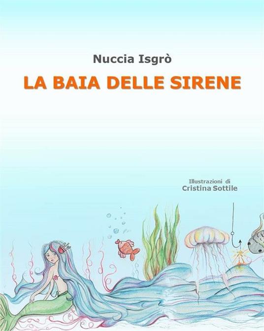 La baia delle sirene - Nuccia Isgrò,Cristina Sottile - ebook