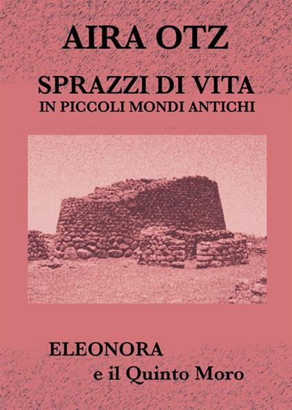 Sprazzi di vita in piccoli mondi antichi - Aira Otz - ebook