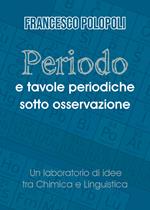 Periodo e tavole periodiche sotto osservazione. Un laboratorio di idee tra chimica e linguistica