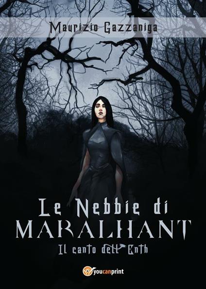 Le nebbie di Maralhant. Il canto dell'Enth - Maurizio Gazzaniga - ebook