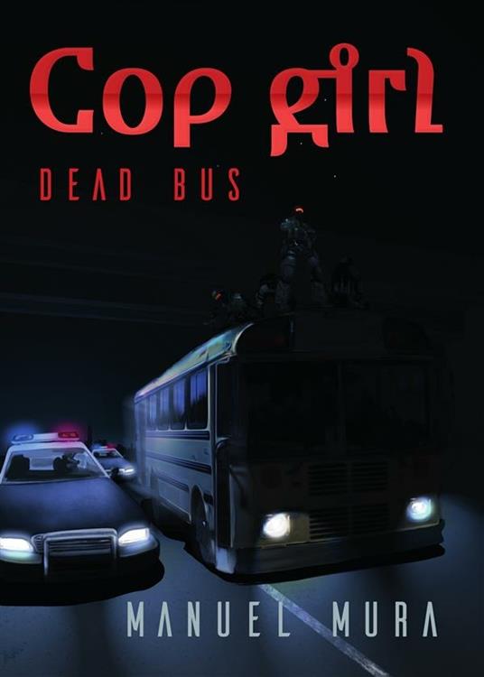 Cop girl. Dead bus. Ediz. italiana - Manuel Mura - ebook